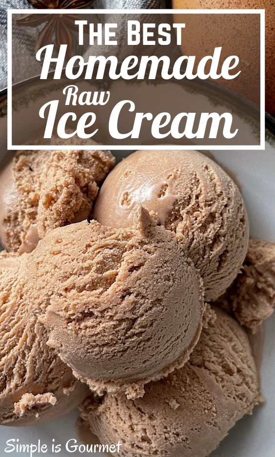 The Best Homemade Raw Ice Cream - Simple is Gourmet